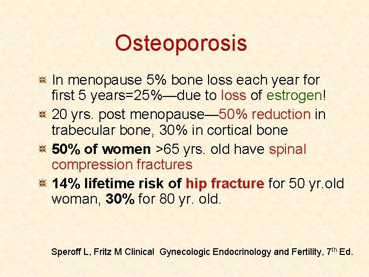 Osteoporosis In menopause 5% bone loss each year for first 5 years=25%—due to loss