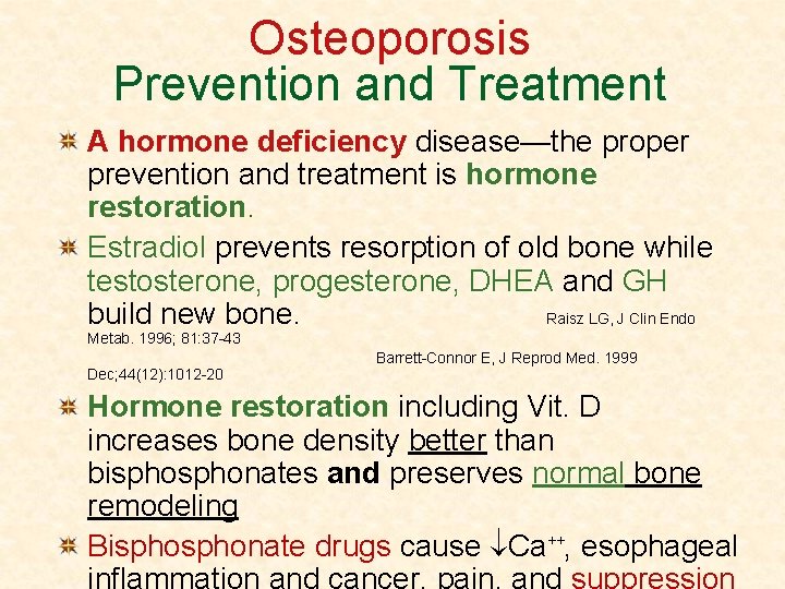 Osteoporosis Prevention and Treatment A hormone deficiency disease—the proper prevention and treatment is hormone