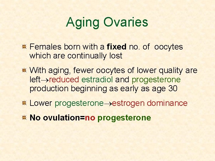 Aging Ovaries Females born with a fixed no. of oocytes which are continually lost