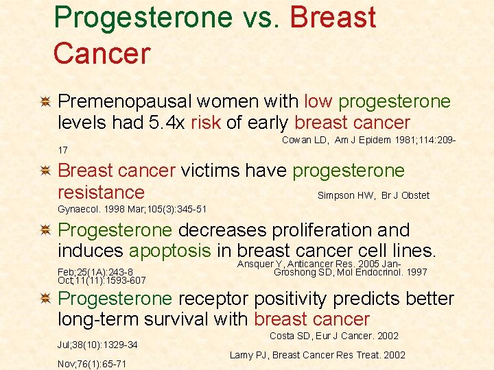 Progesterone vs. Breast Cancer Premenopausal women with low progesterone levels had 5. 4 x