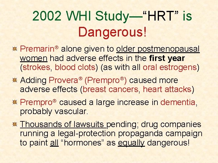 2002 WHI Study—“HRT” is Dangerous! Premarin alone given to older postmenopausal women had adverse