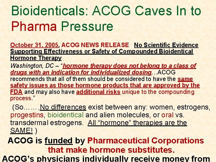 Bioidenticals: ACOG Caves In to Pharma Pressure October 31, 2005, ACOG NEWS RELEASE No