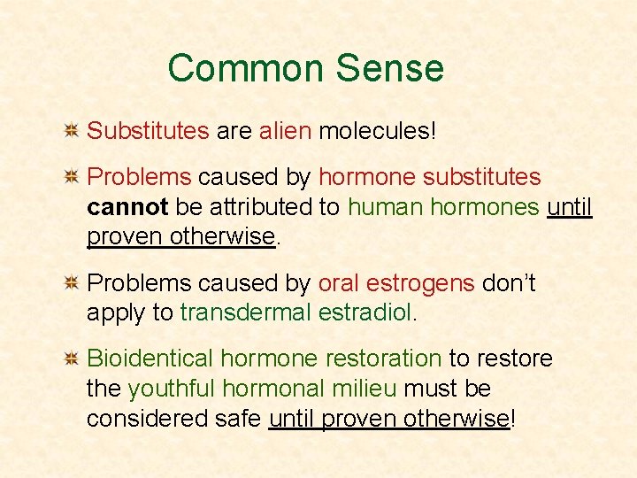 Common Sense Substitutes are alien molecules! Problems caused by hormone substitutes cannot be attributed