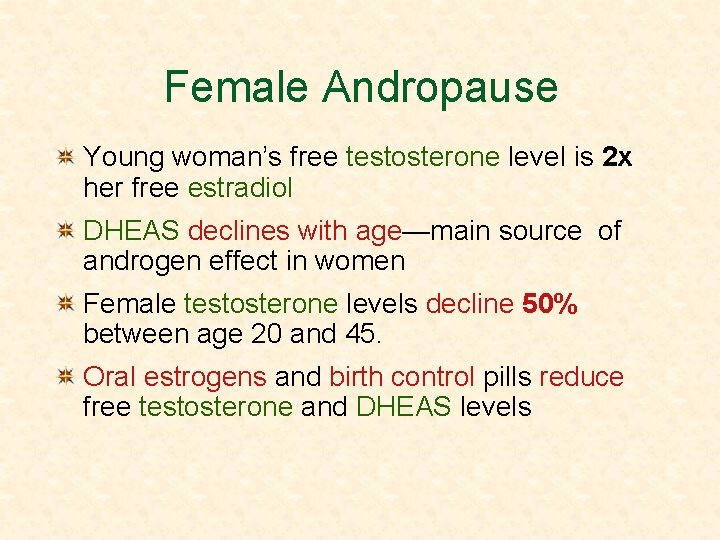 Female Andropause Young woman’s free testosterone level is 2 x her free estradiol DHEAS