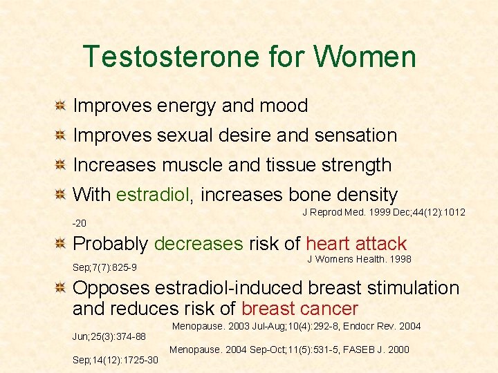 Testosterone for Women Improves energy and mood Improves sexual desire and sensation Increases muscle
