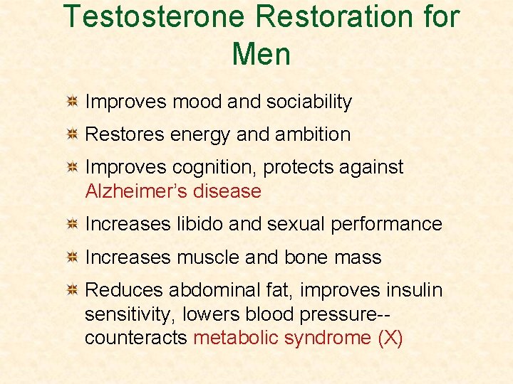 Testosterone Restoration for Men Improves mood and sociability Restores energy and ambition Improves cognition,
