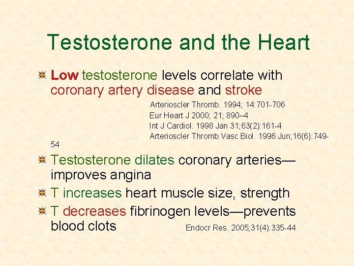 Testosterone and the Heart Low testosterone levels correlate with coronary artery disease and stroke