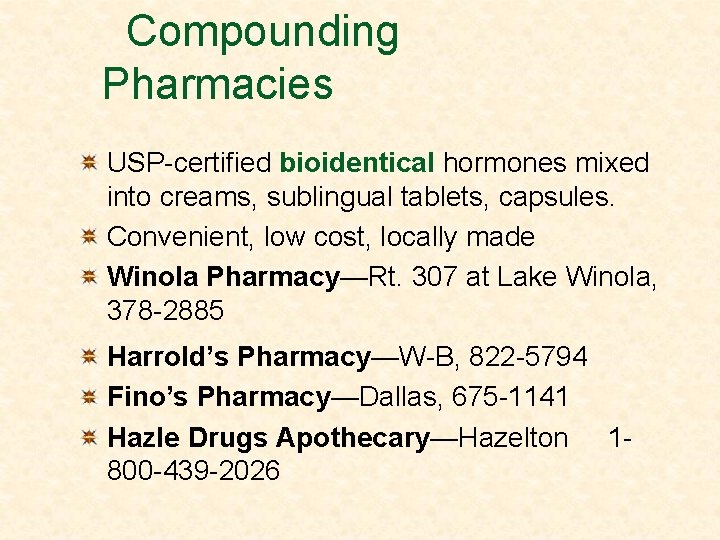 Compounding Pharmacies USP-certified bioidentical hormones mixed into creams, sublingual tablets, capsules. Convenient, low cost,