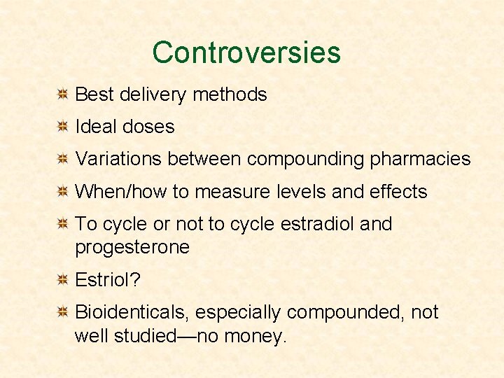 Controversies Best delivery methods Ideal doses Variations between compounding pharmacies When/how to measure levels
