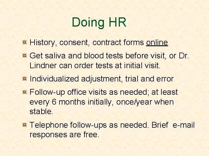 Doing HR History, consent, contract forms online Get saliva and blood tests before visit,