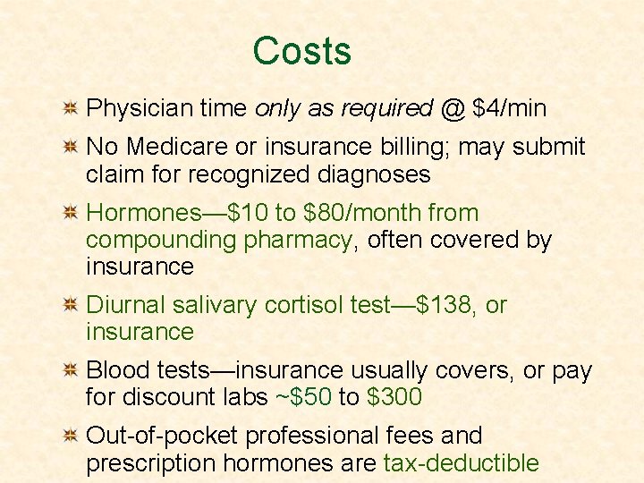 Costs Physician time only as required @ $4/min No Medicare or insurance billing; may