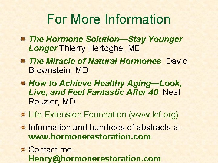 For More Information The Hormone Solution—Stay Younger Longer Thierry Hertoghe, MD The Miracle of