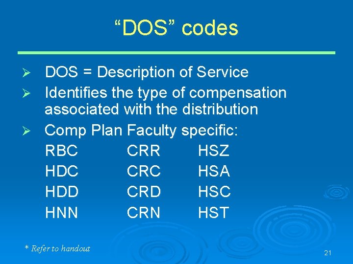 “DOS” codes DOS = Description of Service Ø Identifies the type of compensation associated
