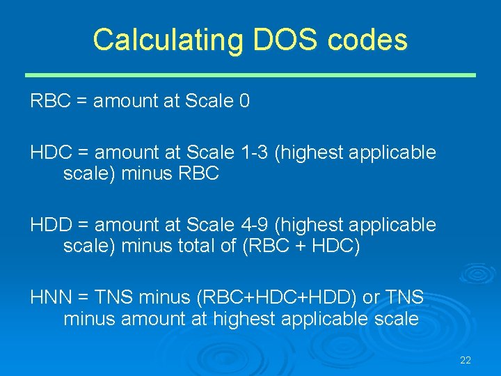 Calculating DOS codes RBC = amount at Scale 0 HDC = amount at Scale