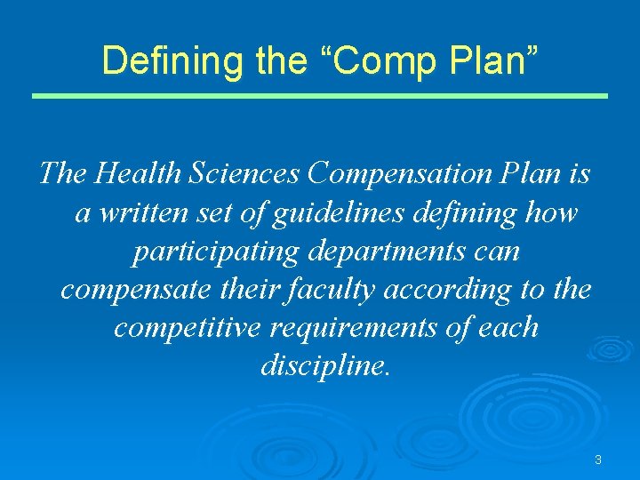 Defining the “Comp Plan” The Health Sciences Compensation Plan is a written set of