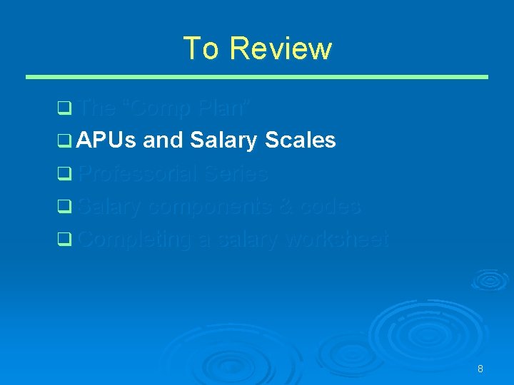 To Review q The “Comp Plan” q APUs and Salary Scales q Professorial Series