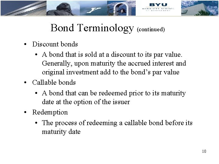 Bond Terminology (continued) • Discount bonds • A bond that is sold at a