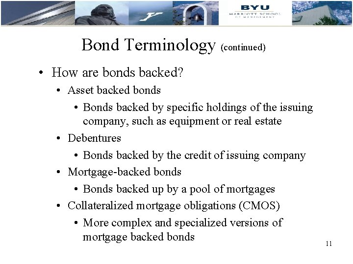 Bond Terminology (continued) • How are bonds backed? • Asset backed bonds • Bonds