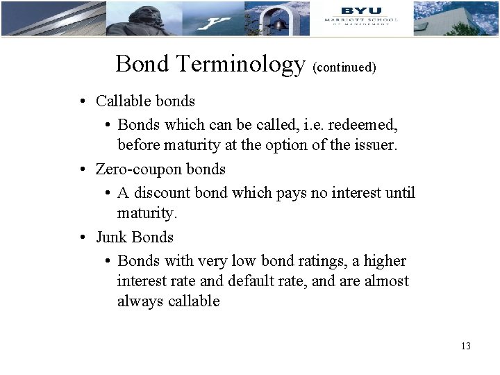 Bond Terminology (continued) • Callable bonds • Bonds which can be called, i. e.