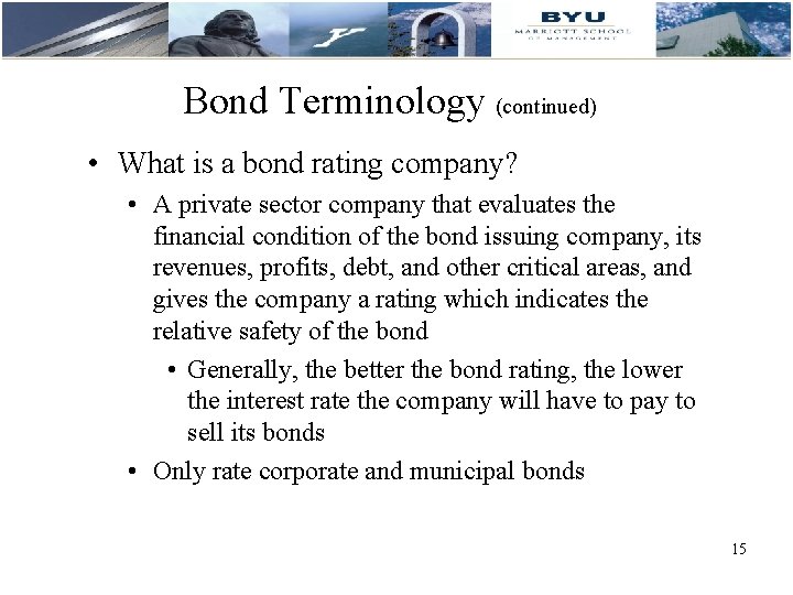 Bond Terminology (continued) • What is a bond rating company? • A private sector