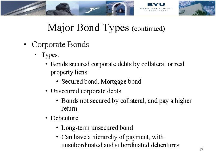 Major Bond Types (continued) • Corporate Bonds • Types: • Bonds secured corporate debts