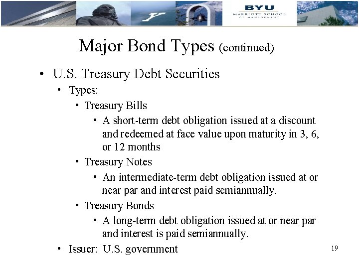 Major Bond Types (continued) • U. S. Treasury Debt Securities • Types: • Treasury