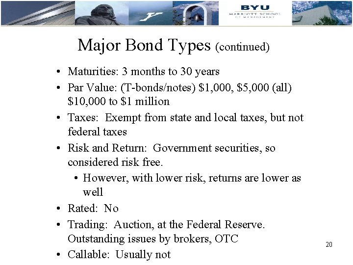 Major Bond Types (continued) • Maturities: 3 months to 30 years • Par Value: