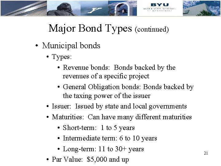 Major Bond Types (continued) • Municipal bonds • Types: • Revenue bonds: Bonds backed