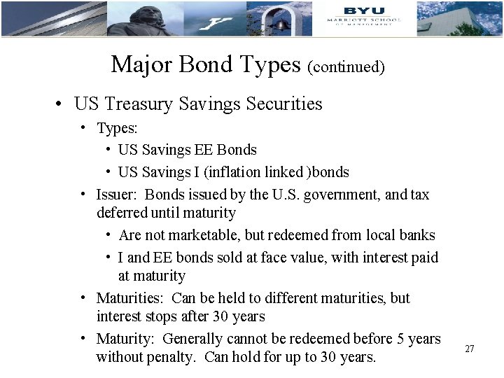 Major Bond Types (continued) • US Treasury Savings Securities • Types: • US Savings