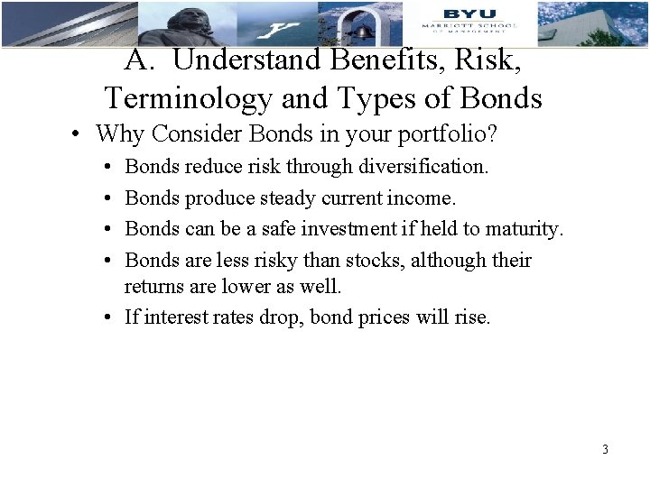 A. Understand Benefits, Risk, Terminology and Types of Bonds • Why Consider Bonds in