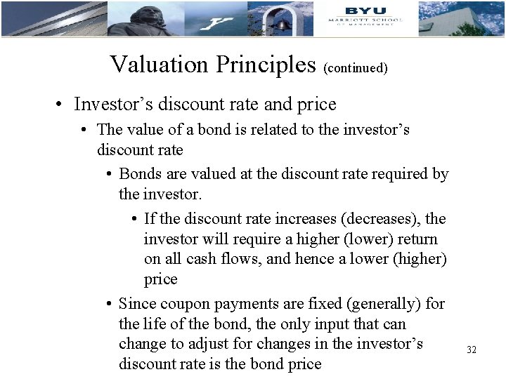 Valuation Principles (continued) • Investor’s discount rate and price • The value of a