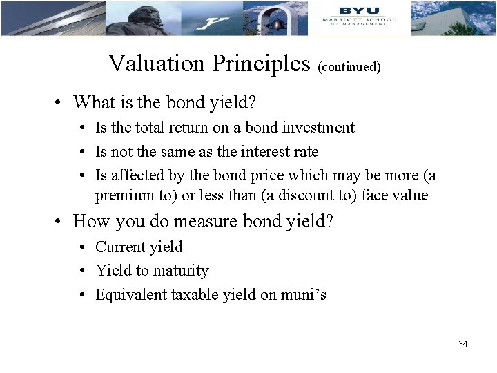 Valuation Principles (continued) • What is the bond yield? • Is the total return