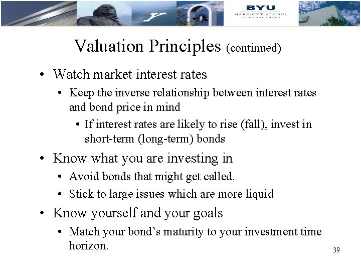 Valuation Principles (continued) • Watch market interest rates • Keep the inverse relationship between