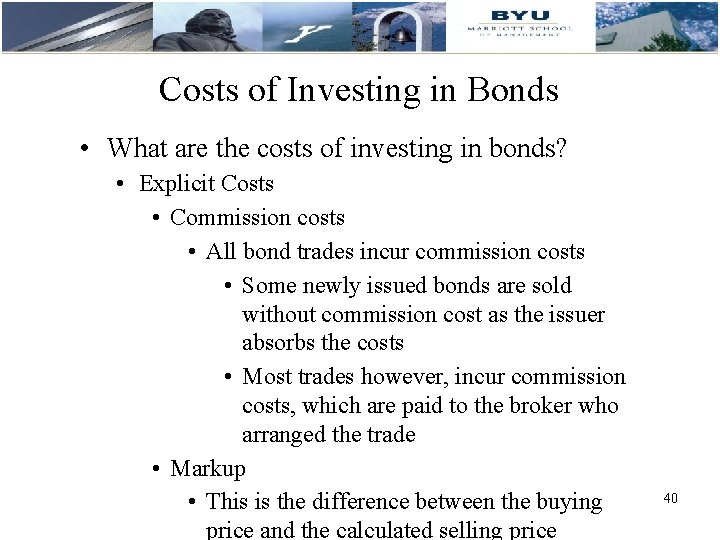 Costs of Investing in Bonds • What are the costs of investing in bonds?