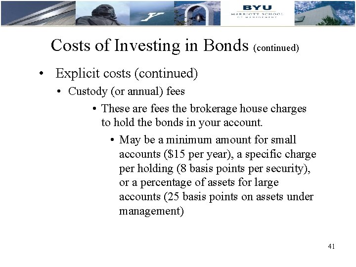 Costs of Investing in Bonds (continued) • Explicit costs (continued) • Custody (or annual)