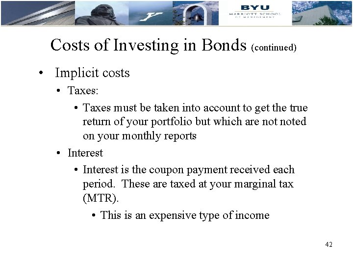 Costs of Investing in Bonds (continued) • Implicit costs • Taxes: • Taxes must