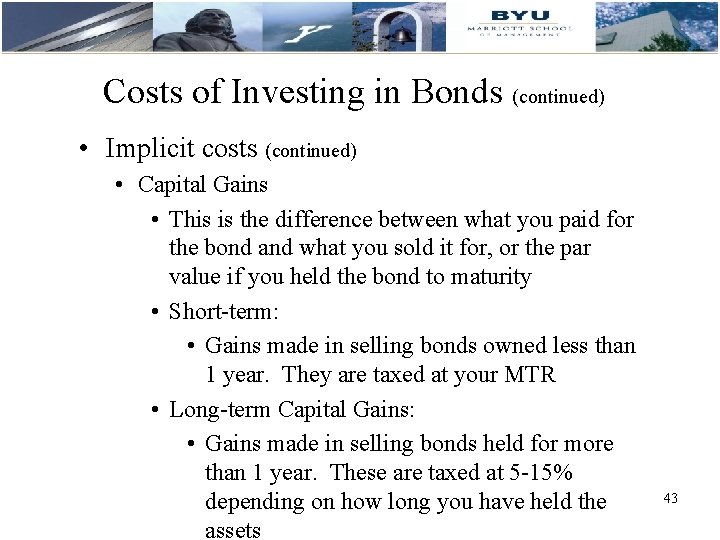 Costs of Investing in Bonds (continued) • Implicit costs (continued) • Capital Gains •