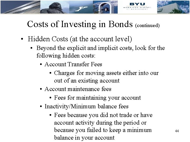 Costs of Investing in Bonds (continued) • Hidden Costs (at the account level) •