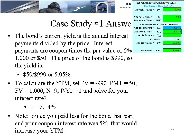 Case Study #1 Answer • The bond’s current yield is the annual interest payments