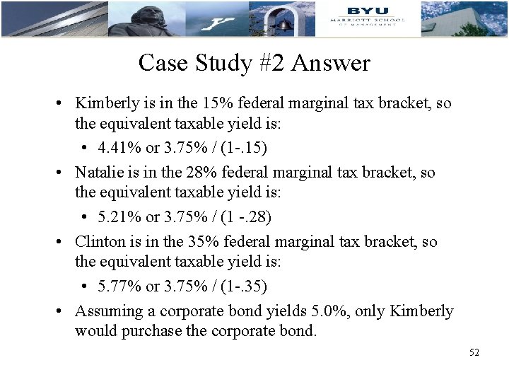 Case Study #2 Answer • Kimberly is in the 15% federal marginal tax bracket,