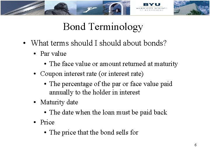 Bond Terminology • What terms should I should about bonds? • Par value •