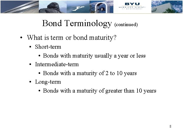 Bond Terminology (continued) • What is term or bond maturity? • Short-term • Bonds