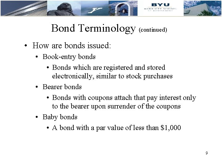 Bond Terminology (continued) • How are bonds issued: • Book-entry bonds • Bonds which