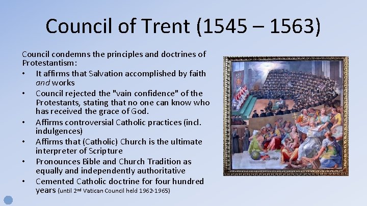 Council of Trent (1545 – 1563) Council condemns the principles and doctrines of Protestantism: