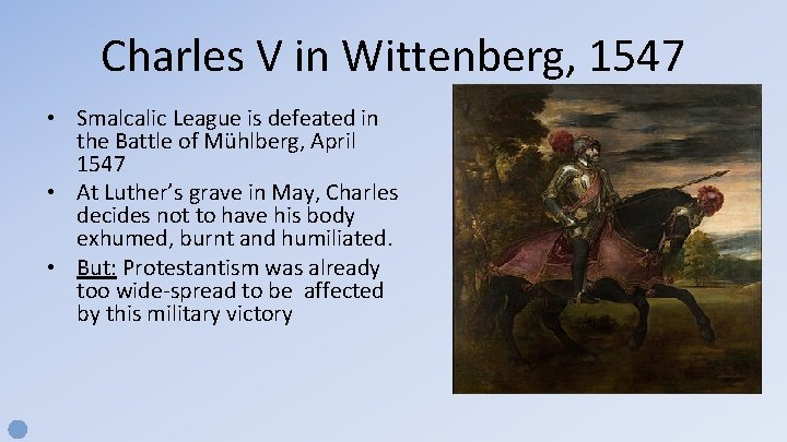 Charles V in Wittenberg, 1547 • Smalcalic League is defeated in the Battle of