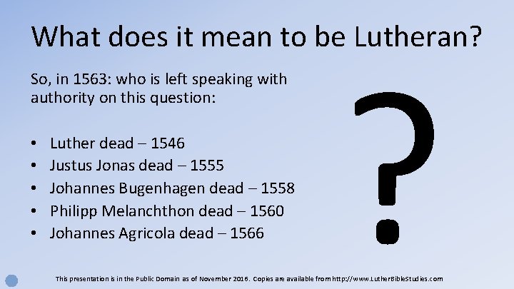 What does it mean to be Lutheran? So, in 1563: who is left speaking