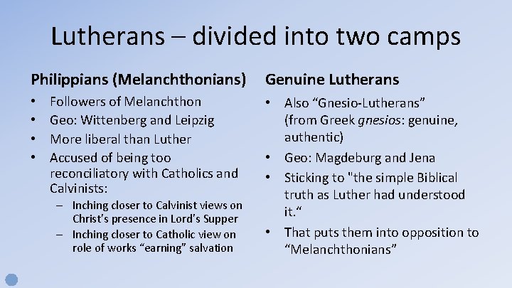 Lutherans – divided into two camps Philippians (Melanchthonians) • • Followers of Melanchthon Geo: