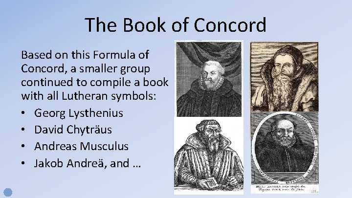 The Book of Concord Based on this Formula of Concord, a smaller group continued