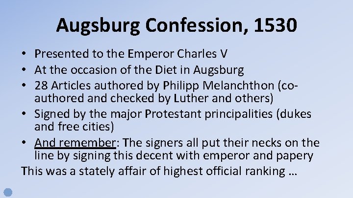 Augsburg Confession, 1530 • Presented to the Emperor Charles V • At the occasion