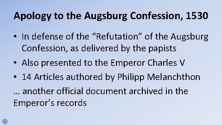 Apology to the Augsburg Confession, 1530 • In defense of the “Refutation” of the